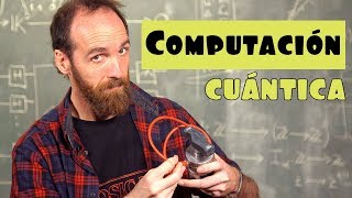 ¿Qué es y cómo funciona la COMPUTACIÓN CUÁNTICA [upl. by Dat]