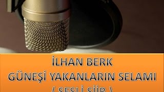 İLHAN BERK  GÜNEŞİ YAKANLARIN SELAMI  SESLİ ŞİİR [upl. by Ola]