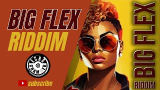 Big Flex Riddim Mix  Echo Chamber [upl. by Padegs]