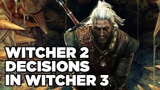 How The Witcher 2s Story Affects The Witcher 3 [upl. by Leeban547]