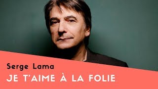 Je taime à la folie  Serge Lama Lyrics [upl. by Fesuy278]