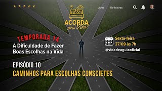 ACORDA PRA VIDA 122  Caminhos para Escolhas Conscientes [upl. by Enelrac]