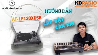 Hướng Dẫn Lắp Đặt Cân Kim Đầu Đĩa Than Audio Technica ATLP120XUSB [upl. by Folsom207]