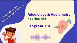 Audiology and Audiometry  8471  Program 4  Hearing Aids  AIOU [upl. by Ydarb]