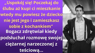 „Uspokój się Poczekaj do ślubu aż kupi ci mieszkanie wtedy mu powiesz że dziecko nie jest jego i [upl. by Llenoil]