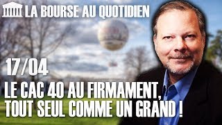 Bourse au Quotidien  Le CAC 40 au firmament tout seul comme un grand [upl. by Eiclek]