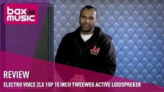 Electro Voice ZLX 15P 15 inch Tweeweg Active Luidspreker Review  Bax Music [upl. by Atirma456]