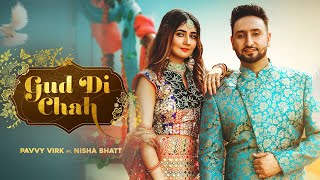 Gud Di Chah Official Video Pavvy Virk  Nisha Bhatt  Romantic Punjabi Song [upl. by Assiluy]