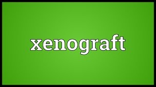 Xenograft Meaning [upl. by Ky]