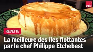 La meilleure des îles flottantes par le chef Philippe Etchebest [upl. by Emmit]