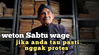 weton sabtu wage nggak akan protes jika anda tau [upl. by Amby425]