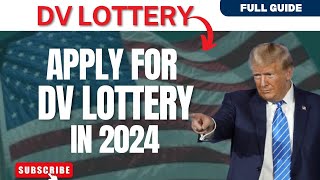 How to Apply for American DV Lottery in 2024 Full Guide [upl. by Alekehs]