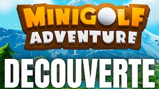 MINIGOLF ADVENTURE  GAMEPLAY DECOUVERTE FR [upl. by Ssor]