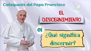 Catequesis sobre el discernimiento 01 Qué significa discernir [upl. by Laflam818]