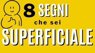 8 segni che sei superficiale [upl. by Donnamarie263]