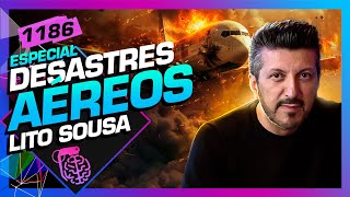 DESASTRES AÉREOS LITO SOUSA AVIÕES E MÚSICAS  Inteligência Ltda Podcast 1186 [upl. by Kepner]