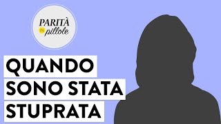 QUANDO SONO STATA STUPRATA una testimonianza  Parità in Pillole 82 [upl. by Noeled372]