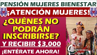 Pensión Mujeres Bienestar ¿Quiénes no podrán inscribirse al programa [upl. by Ddene937]