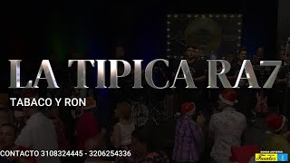 TABACO Y RON  LA TIPICA RA7 EN VIVO [upl. by Pantia]