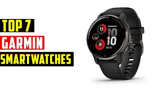 Top 7 Best Garmin Smartwatches in 2024  The Best Garmin Smartwatches Reviews [upl. by Karisa894]