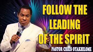 FOLLOW THE LEADING OF THE SPIRIT PASTOR CHRIS OYAKHILOME DSCDD  MUST WATCH  PastorChris [upl. by Llenahc]