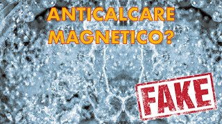 Anticalcare magnetico e acqua magnetizzata FAKE [upl. by Nalyt]