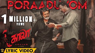 Poraaduvom  Lyric Video  Kaala Tamil  Rajinikanth  Pa Ranjith  Santhosh Narayanan  Dhanush [upl. by Claudy]