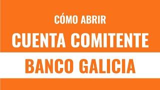 Cómo Abrir CUENTA COMITENTE en Banco Galicia [upl. by Wernda]