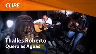 Thalles Roberto  Quero as Águas  CLIPE OFICIAL [upl. by Boehmer]