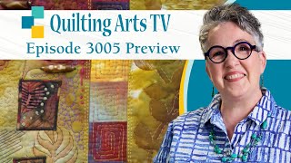 Quilting Arts TV Episode 3005 — Free to Improvise Preview [upl. by Ynoffit]