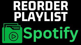 How To Change Order Of Songs In Playlist Spotify  Reorder Spotify Playlist  Mobile amp PC [upl. by Sirret539]