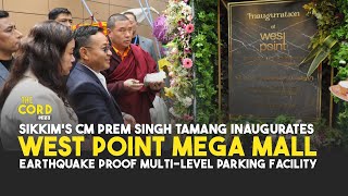 Sikkims CM Prem Singh Tamang Inaugurates West Point Mega Mall [upl. by Eyar]