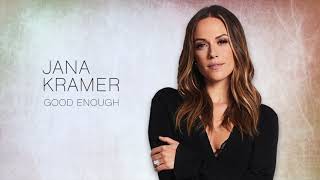 Jana Kramer  Good Enough Official Audio [upl. by Rosena]