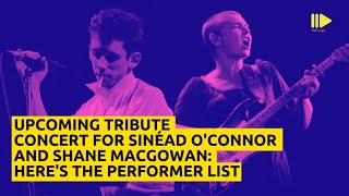 Upcoming Tribute Concert For Sinead OConnor And Shane MacGowan Heres The Performer List [upl. by Dnamra767]