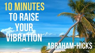 Abraham Hicks  10 Minute Morning Meditation For A Great Day  Manifestation Law of Attraction [upl. by Dolph]