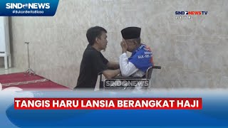 Momen Haru Lansia Tak Kuasa Menahan Tangis saat akan Berangkat Haji  Sindo Sore 1905 [upl. by Nycila754]