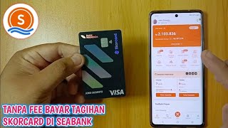 CARA BAYAR TAGIHAN KARTU KREDIT SKORCARD DI SEABANK TANPA BIAYA [upl. by Burk877]