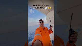 walkie tolkie kya kam aata h ship m 🛳️🌊viral reel tranding [upl. by Ardnikat]