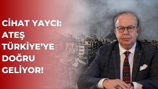 Cihat Yaycı “ Ateş Türkiye’ye Doğru Geliyor” [upl. by Cumings]