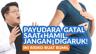 Menggaruk Payudara Saat Hamil Ini Risikonya [upl. by Ahasuerus]