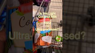 Is this Light Coconut Milk Food or Ultraprocessed [upl. by Bohman]