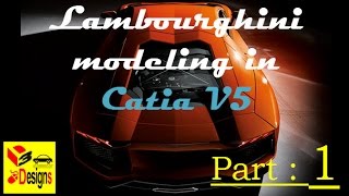 Modeling a Lamborghini Aventador in Catia v5 Part 1 [upl. by Ardni]