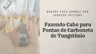 Fazendo Cabo para Pontas de Carboneto de Tungstênio  Making Tool Handle for Carbide Cutters [upl. by Perdita]