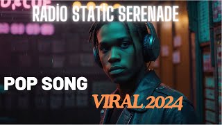 Radio Static Serenade  Viral TikTok Song Pop Music 2024 [upl. by Enitsirc]