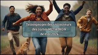 Témoignages cartes MÉTATRON de mai 2024 [upl. by Aihsital]