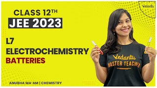 Electrochemistry  L7 Batteries  Class 12 Chemistry  JEE 2023  Anubha Maam  VedantuMath [upl. by Walling]