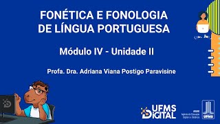 UFMS Digital Fonética e Fonologia da Língua Portuguesa  Módulo 4  Unidade 2 [upl. by Bullion]