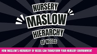 Maslows Hierarchy of Needs Can Transform Your Nursery Environment [upl. by Erbua]