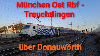 Führerstandsmitfahrt von München Ost Rangierbahnhof nach Treuchtlingen über Donauwörth [upl. by Sirah289]