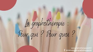 La graphothérapie  Pour qui  Pour quoi [upl. by Parrie628]